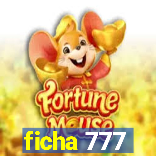 ficha 777